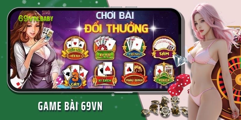 Game Bài 69VN - Sảnh Đánh Bài Ăn Tiền Số 1 Việt Nam