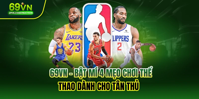 69VN – Bật mí 4 mẹo chơi thể thao dành cho tân thủ 